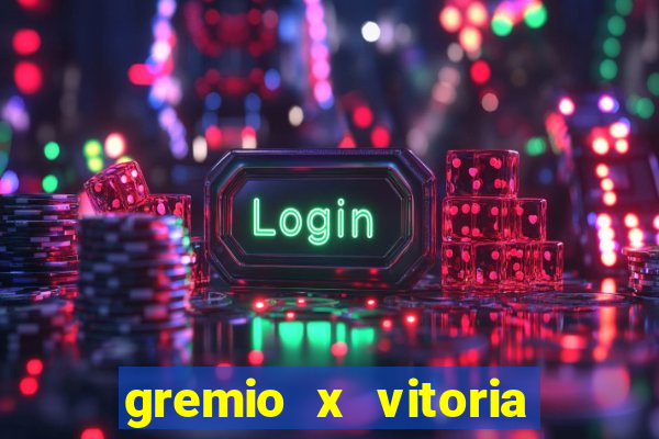 gremio x vitoria ao vivo